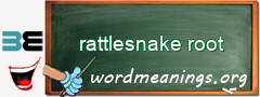 WordMeaning blackboard for rattlesnake root